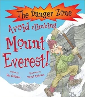 The Danger Zone-Avoid Climbing Mount Everest!